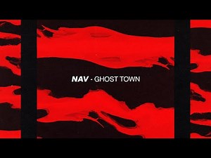 NAV - Ghost Town