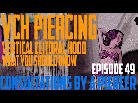 Vertical Clitoral Hood Piercing What You Should Know - Consultations by a Piercer EP49