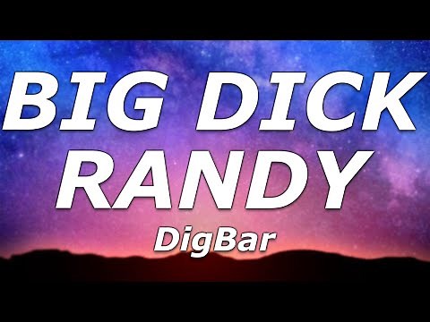 DigBar - BIG D*CK RANDY (Lyrics) - "That n**ga's name is Big Dick Randy"