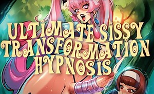Ultimate Sissy Transformation Hypnosis