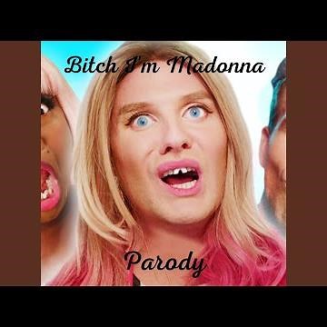 Bitch I'm Madonna Parody