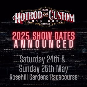 We are excited to announce the dates for our 2025 Hot Rod & Custom Auto Expo! Saturday 24th & Sunday 25th May, 2025 at Rosehill Gardens Racecourse, Sydney. Entrants and Traders online forms will be available on our website soon. In the meantime, pop the dates in your calendars and start planning your displays! We look forward to seeing you all again in 2025! | Hot Rod & Custom Auto Expo