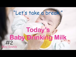 Relaxing sounds for sleep, Sound of Today's Baby Drinking Milk #2