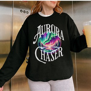 Aurora Chaser Northern Lights Sweatshirt, Night Sky, Polar Lights, Nature Lover, Astronomer Gift, Celestial Night Sky Gifts, Aurora Borealis - Etsy