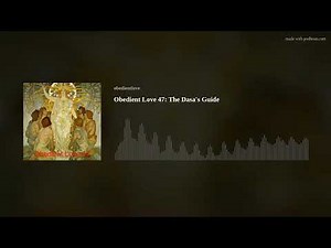 Obedient Love 47: The Dasa’s Guide