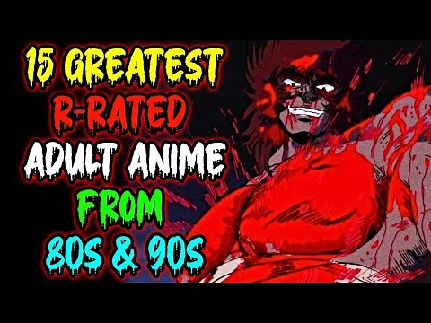 15 Greatest R-Rated Adult Anime From 80s & 90s That Are Far More Superior Than Current Gen Animes