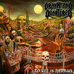 Drawn And Quartered - To Kill Is Human