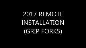 2017 REMOTE INSTALLATION (GRIP FORK ONLY)