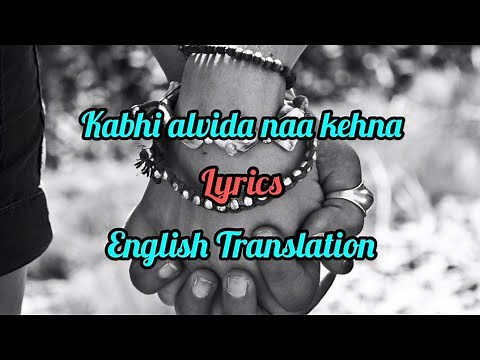 kabhi Alvida Naa Kehna(Lyrics)English Translation |Sonu Nigam,Alka Yagnik | (Dedicated)