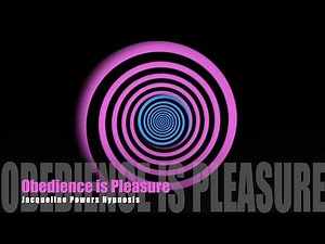 Obedience is Pleasure | Mind Control | Jacqueline Powers Hypnosis