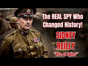 SIDNEY REILLY: Unmasking the Ace of Spies in WWI