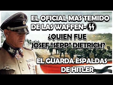The most feared general of the Waffen-SS - Who was Josef "Sepp" Dietrich?
