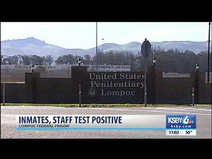 Inmates and staff at the Lompoc Federal Prison have tested positive for Covid-19