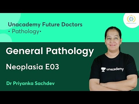 General Pathology | Neoplasia E03 | Pathology | Unacademy Future Doctors | Dr Priyanka Sachdev