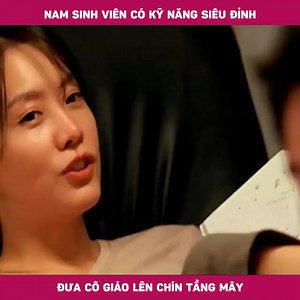 30K views · 261 reactions | Nam sinh có kỹ năng siêu đỉnh đưa cô giáo lên chín tầng mây | Chuyện con gái | Facebook