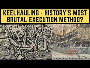 Keelhauling - History's Most BRUTAL Execution Method?