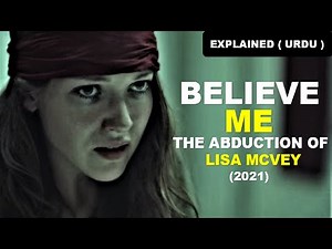 BELIEVE ME : THE ABDUCTION OF LISA MCVEY (2021) TRUE STORY (EXPLAINED) IN HINDI / URDU 😨😱