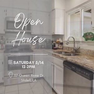 OPEN•HOUSE! 117 Queen Anne Dr. Slidell, LA  Saturday, May 14th...
