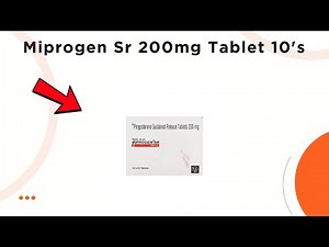 Miprogen Sr 200mg Tablet Uses, Side Effects & Dosage Explained!