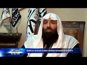 Radical Muslim Cleric Praises Woolwich Suspect