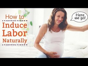 How to Induce Labor – How to Start Labour on your own Naturally