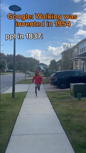 when walking was invented 😂