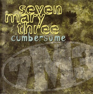 Seven Mary Three - Cumbersome