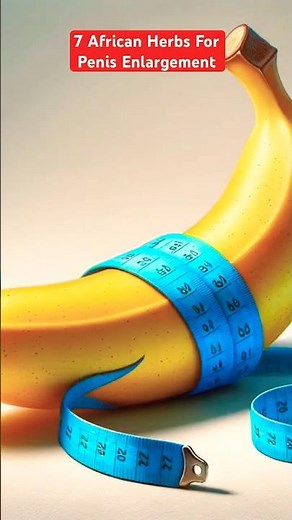 7 African Herbs For Penis Enlargement ⬇️Download Here👇👇👇https://nakdaniels.gumroad.com/l/wdwfk