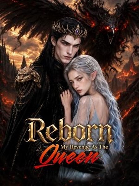 Reborn: My Revenge As The Queen - Part 1/1 | Episodes 1-40
