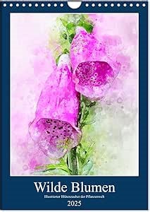 Wilde Blumen - Illustrierter Blütenzauber der Pflanzenwelt (Wandkalender 2025 DIN A4 hoch), CALVENDO Monatskalender [Calendar] Anja Frost