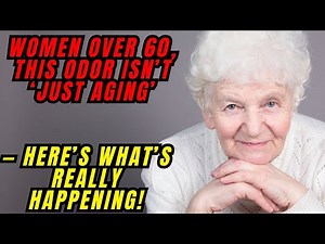 Why Elderly Older Women Private Part Smell Changes With Age and How to Regain Confidence