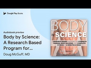 Body by Science: A Research Based Program for… by Doug McGuff, MD · Audiobook preview