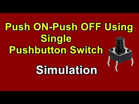 Single push button on/off relay circuit | One push button on off toggle switch circuit simulation