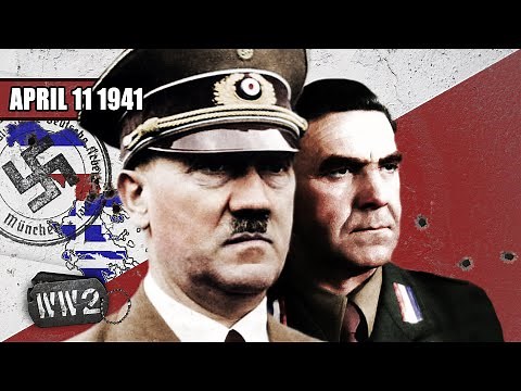 085 - Nazis in the Balkans - The Invasion of Greece and Yugoslavia - WW2 - April 11, 1941