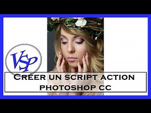 Créer un script action photoshop cc - photoshop retouche photo