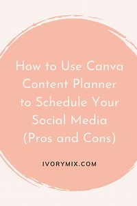 How to use canva content planner to schedule your social media (pros and cons) - Ivory Mix