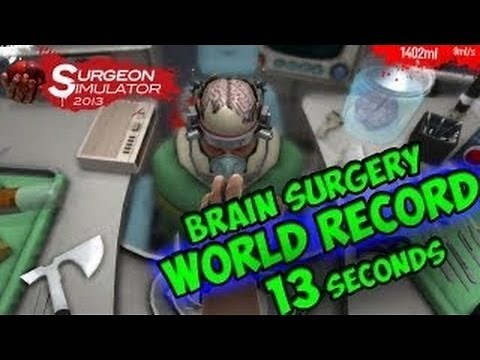 Surgeon Simulator 2013 | 13 Second Brain Transplant