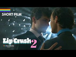 Lip Crush 2 (Gay Short Film) Pride Love Stories