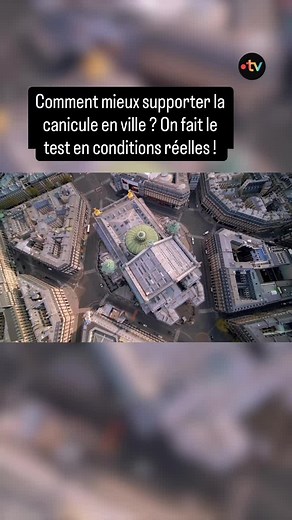 Comment mieux supporter les canicules en ville : solutions testées à Paris
