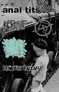 Anal Tits / Korosif / Bestial Gorenoise / Demonio Tallán - 4way Split