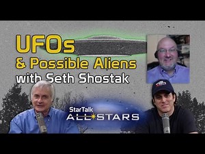 UFOs and Possible Aliens, with Seth Shostak – StarTalk All-Stars