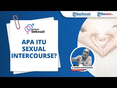 Apa Itu Sexual Intercourse? Berikut Penjelasan Medical Sexologist