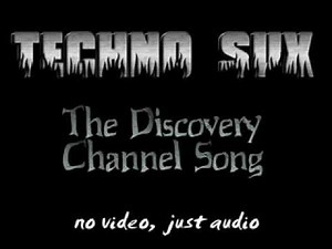 Techno Sux - Discovery Channel Song