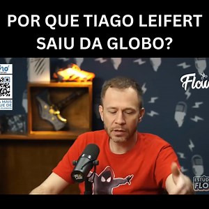 Por que TIAGO LEIFERT saiu da GLOBO? | Flow Fans
