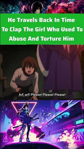 He Travels Back In Time To Clap The Girl Who Used To Abuse And Torture Him #anime #shorts