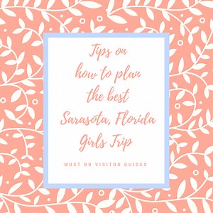 Things to do on a Girls Trip to Sarasota, Florida