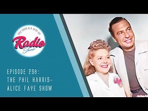 Episode 298: The Phil Harris-Alice Faye Show