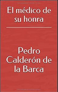 El médico de su honra - Pedro Calderón de la Barca (Resumen completo, análisis y reseña) - Biblioteca Salvadora | Descargar PDF