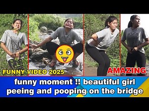 funny moment !! beautiful girl peeing and pooping on the bridge