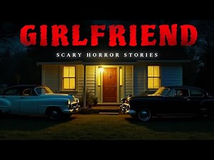 "6 Scary Girlfriend Horror Stories" | The Perfect Relationship That Became a Nightmare